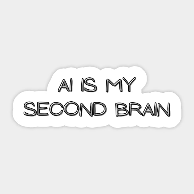 Ai is my second brain Sticker by WordsGames